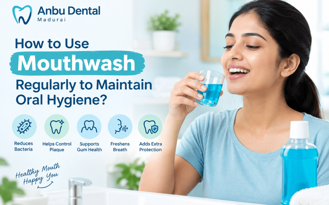 How to Use Mouthwash Regularly to Maintain Oral Hygiene?